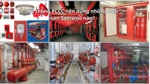 Hệ thống PCCC nên dùng những loại van Samwoo nào?