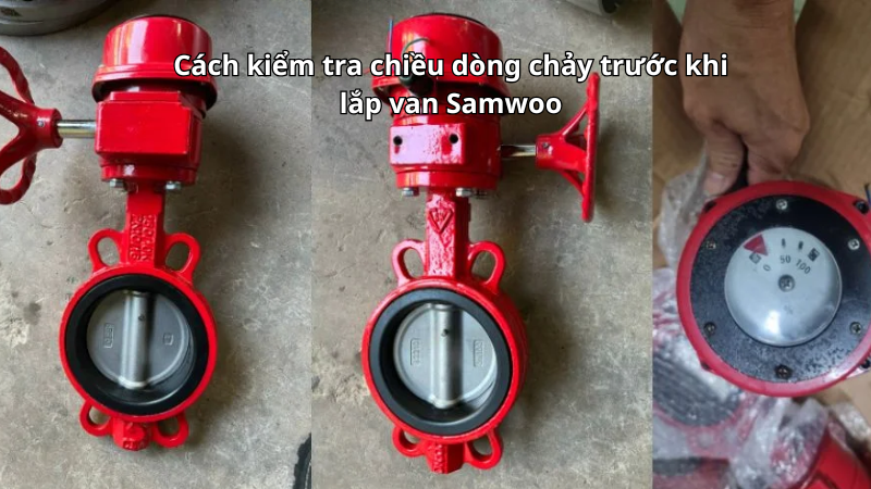 Cách kiểm tra chiều dòng chảy trước khi lắp van Samwoo