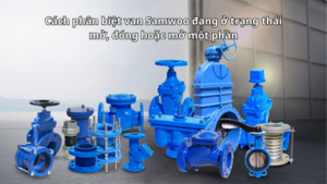 Cách phân biệt van Samwoo đang ở trạng thái mở, đóng hoặc mở một phần