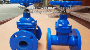 Van cổng Samwoo quay nặng hoặc khó đóng mở là do đâu?