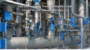 Van Samwoo lắp trong phòng kỹ thuật cần bố trí thế nào cho dễ bảo trì?