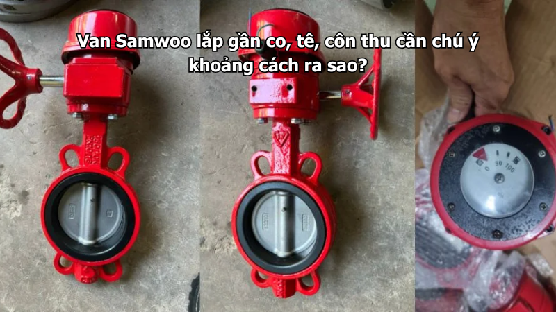 Van Samwoo lắp gần co, tê, côn thu cần chú ý khoảng cách ra sao?