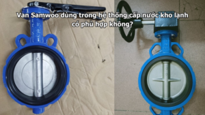 Van Samwoo dùng trong hệ thống cấp nước kho lạnh có phù hợp không?